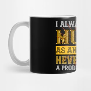 I always make music as an art  it's never been a product for me Mug